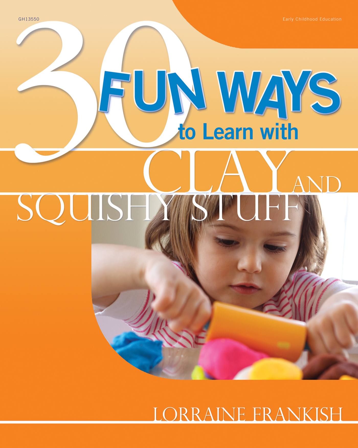 30 Fun Ways to Learn with Clay and Squishy Stuff