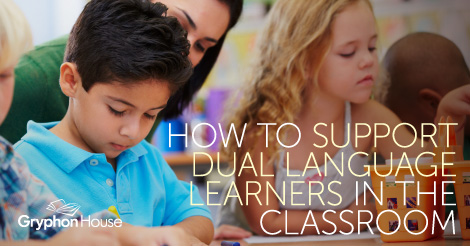 How to Support Dual Language Learners in Your Classroom | Gryphon House