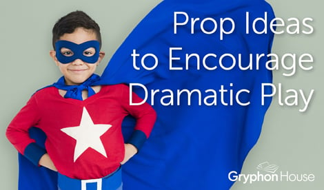 Prop Ideas to Encourage Dramatic Play