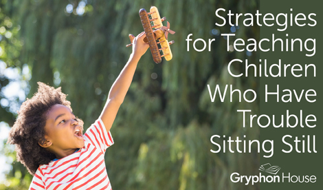 Strategies for Teaching Children Who Have Trouble Sitting Still