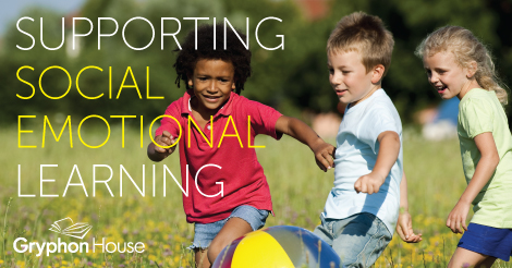 Supporting Social Emotional Learning | Gryphon House